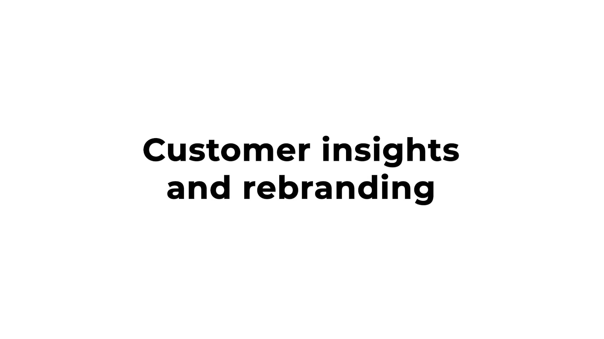 Customer/key stakeholder insights for a rebrand